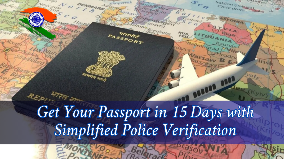Passport Processing Now Faster: Get Your Passport in 15 Days with Simplified Police Verification