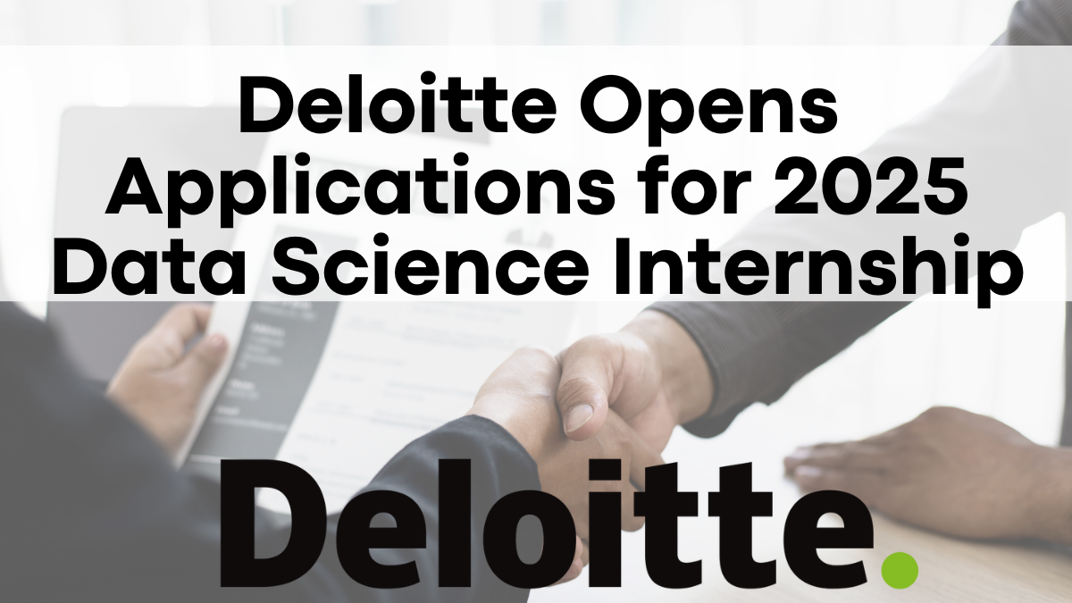 Deloitte Opens Applications for 2025 Data Science Internship—Join In-Office Roles