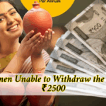 Why Are Women Unable to Withdraw the Full ₹2500? Here's the Reason Explained