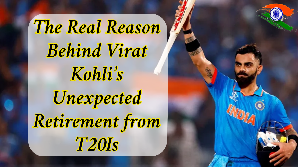 The Real Reason Behind Virat Kohli’s Unexpected Retirement from T20Is